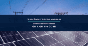 Leia mais sobre o artigo Geração Distribuída no Brasil: Entenda as Modalidades GD I, GD II e GD III