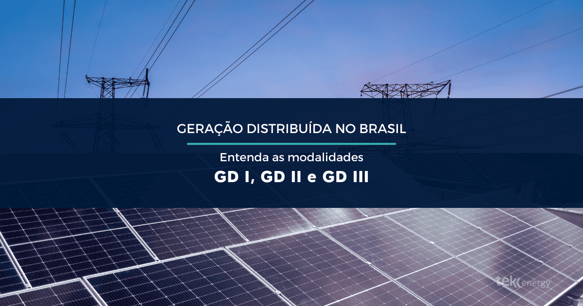 Você está visualizando atualmente Geração Distribuída no Brasil: Entenda as Modalidades GD I, GD II e GD III