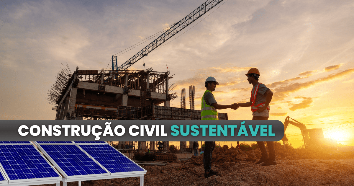 No momento, você está visualizando Construção civil precisa investir em energia limpa e sustentabilidade