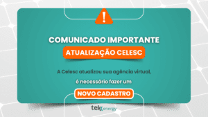 Leia mais sobre o artigo Aviso Importante: Atualizações na Celesc e ação necessária para Clientes Tek Energy