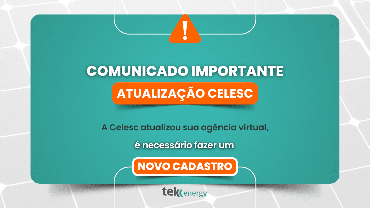 No momento, você está visualizando Aviso Importante: Atualizações na Celesc e ação necessária para Clientes Tek Energy