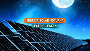 Leia mais sobre o artigo Energia Solar Noturna: Fato ou Fake?